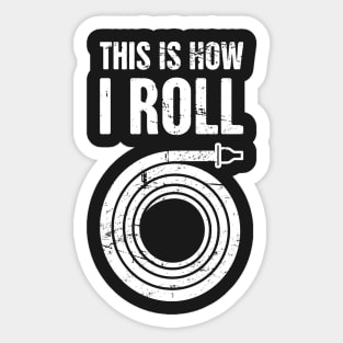 This Is How I Roll – Firefighter Hose Sticker